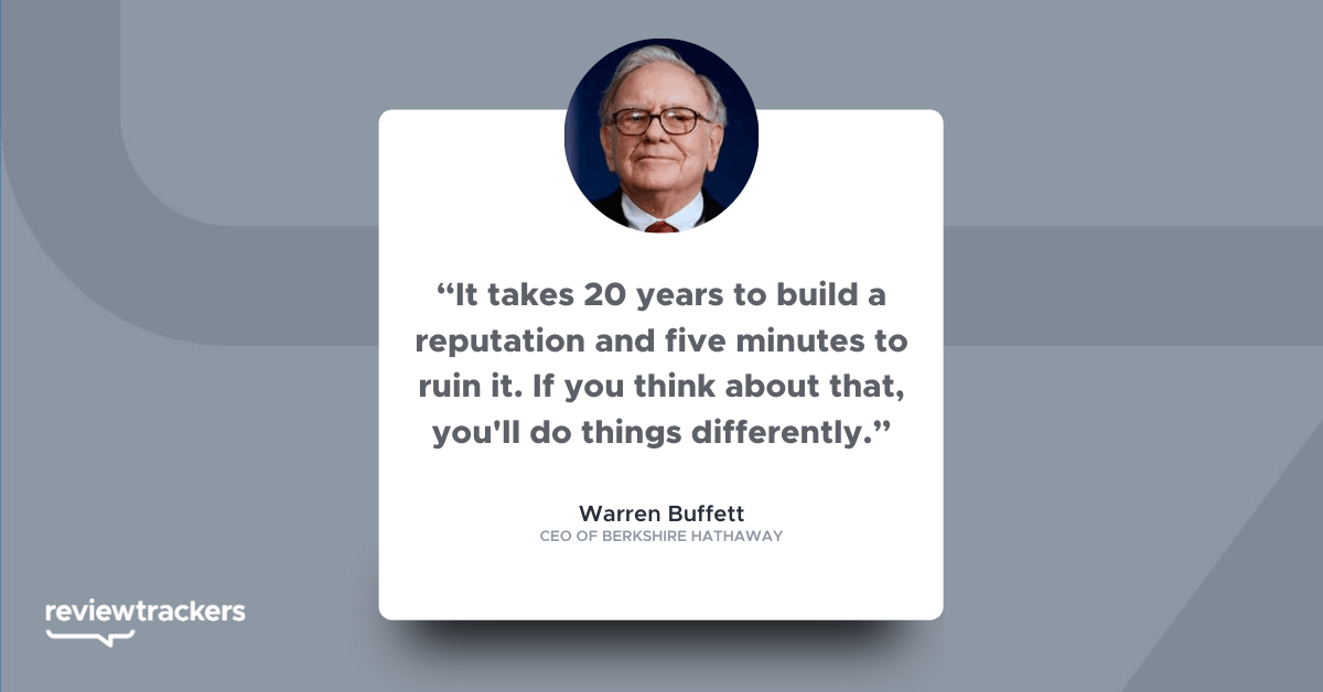 “It takes 20 years to build a reputation and five minutes to ruin it. If you think about that, you'll do things differently.”
